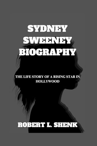 SYDNEY SWEENEY BIOGRAPHY: The Life Story Of A Rising Star In Hollywood SYDNEY SWEENEY BIOGRAPHY: The Life Story Of A Rising Star In Hollywood von Independently published