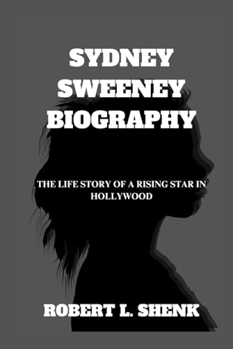 SYDNEY SWEENEY BIOGRAPHY: The Life Story Of A Rising Star In Hollywood SYDNEY SWEENEY BIOGRAPHY: The Life Story Of A Rising Star In Hollywood von Independently published