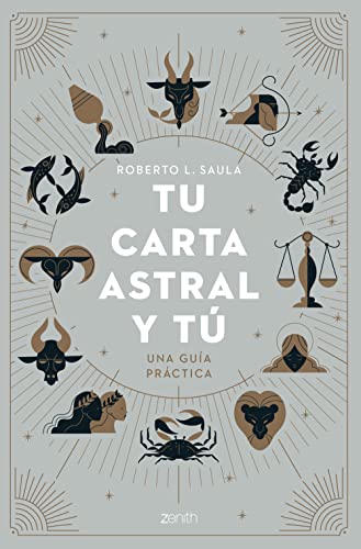 Tu carta astral y tú: Una guía práctica (Zenith Original)