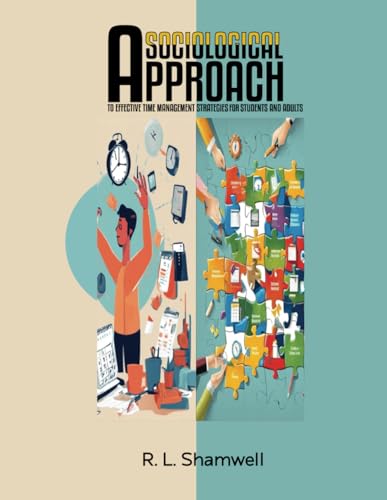 A SOCIOLOGICAL APPROACH TO EFFECTIVE TIME MANAGEMENT STRATEGIES FOR STUDENTS AND ADULTS von Writer Cosmos
