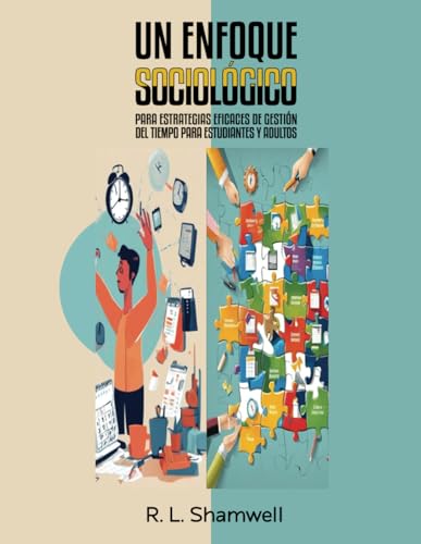 UN ENFOQUE SOCIOLÓGICO PARA ESTRATEGIAS EFECTIVAS DE GESTIÓN DEL TIEMPO PARA ESTUDIANTES Y ADULTOS von Writer Cosmos