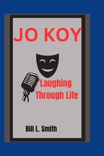 JO KOY: Laughing Through Life von Independently published