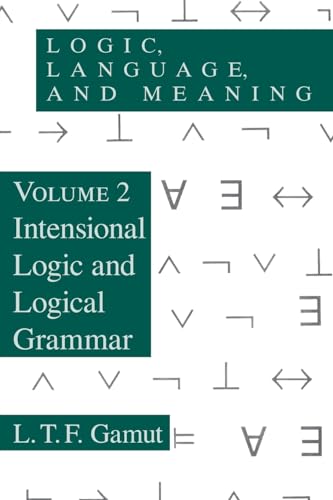 Logic, Language, and Meaning, Volume 2: Intensional Logic and Logical Grammar von University of Chicago Press