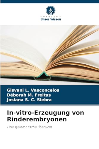 In-vitro-Erzeugung von Rinderembryonen: Eine systematische Übersicht von Verlag Unser Wissen