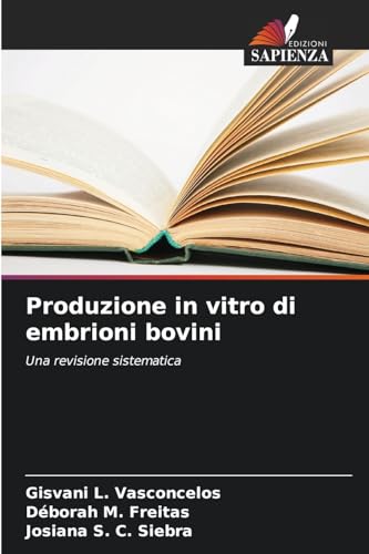 Produzione in vitro di embrioni bovini: Una revisione sistematica von Edizioni Sapienza