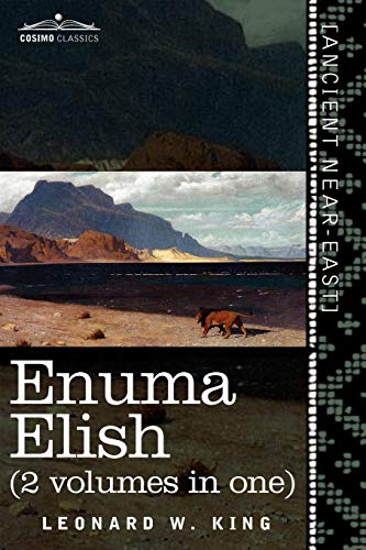 Enuma Elish (2 Volumes in One): The Seven Tablets of Creation; The Babylonian and Assyrian Legends Concerning the Creation of the World and of Mankind von Cosimo Classics