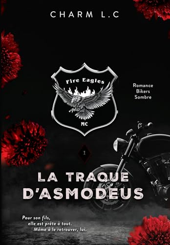 FIRE EAGLES 1 La Traque d'Asmodeus: Romance Bikers sombre von BOOKELIS