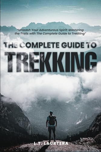 The Complete Guide to Trekking