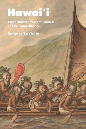 Hawai'i: Eight Hundred Years of Political and Economic Change (Markets and Governments in Economic History) von University of Chicago Press