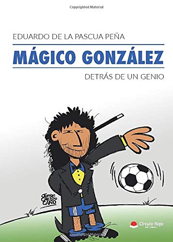 MÁGICO GONZÁLEZ: DETRÁS DE UN GENIO von Grupo Editorial Círculo Rojo SL