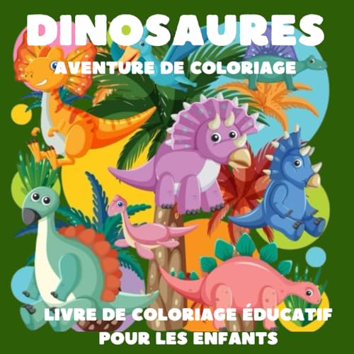 DINOSAURES AVENTURE DE COLORIAGE: Livre de coloriage éducatif pour enfants, 70 pages à colorier von Independently published