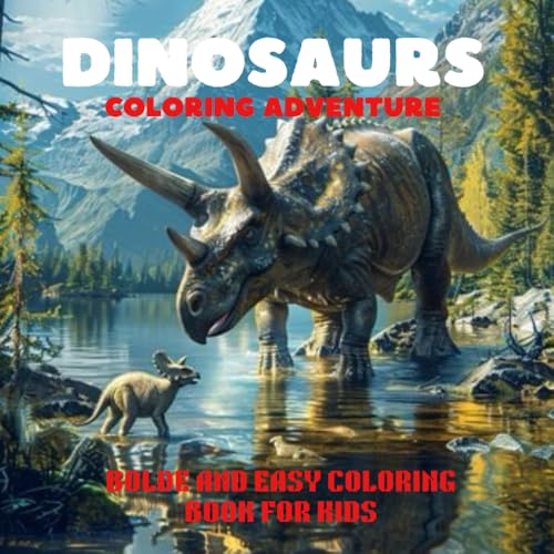 DINOSAURS COLORING ADVENTURE: BOLDE AND EASY COLORING BOOK FOR KIDS :Over 70 Fun Pages to Color von Independently published