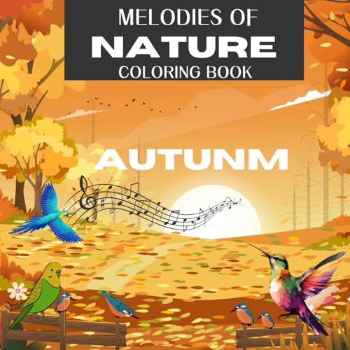 Melodies of Nature Autumn: Coloring Book for Kids and Adults: 60 Beautiful Illustrations with Animals, Flowers, and Scenic Landscapes for Relaxation and Creativity von Independently published