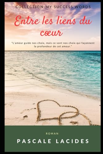 Entre les liens du cœur: L'amour guide le choix et façonne la profondeur du cœur von Independently published