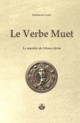 Le Verbe Muet: Le mystère du Silence divin Le Verbe Muet: Le mystère du Silence divin von Independently published