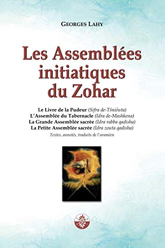 Les Assemblées initiatiques du Zohar: Quatre textes ésotériques du Livre du Zohar