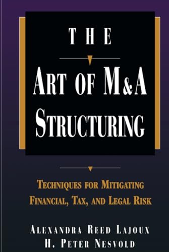 The Art of M&A Structuring: Techniques for Mitigating Financial, Tax, and Legal Risk The Art of M&A Structuring: Techniques for Mitigating Financial, Tax, and Legal Risk von McGraw-Hill Education