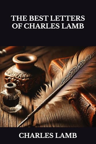 THE BEST LETTERS OF CHARLES LAMB THE BEST LETTERS OF CHARLES LAMB von Independently published
