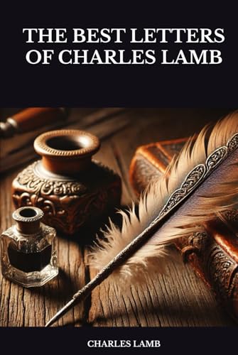 THE BEST LETTERS OF CHARLES LAMB THE BEST LETTERS OF CHARLES LAMB von Independently published