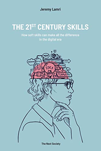 The 21st Century Skills: How soft skills can make the difference in the digital era von Independently Published