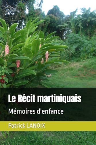 Le Récit martiniquais: Mémoires d'enfance von AFNIL