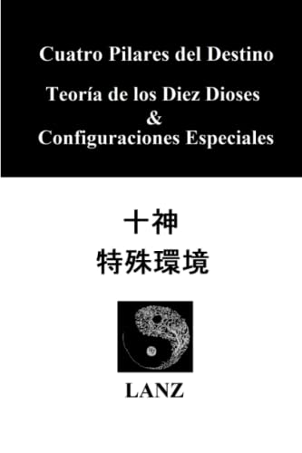 Cuatro Pilares del Destino. Teoría de los Diez Dioses & Configuraciones Especiales von Independently published