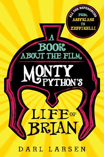 A Book about the Film Monty Python's Life of Brian: All the References from Assyrians to Zeffirelli von Rowman & Littlefield Publishers
