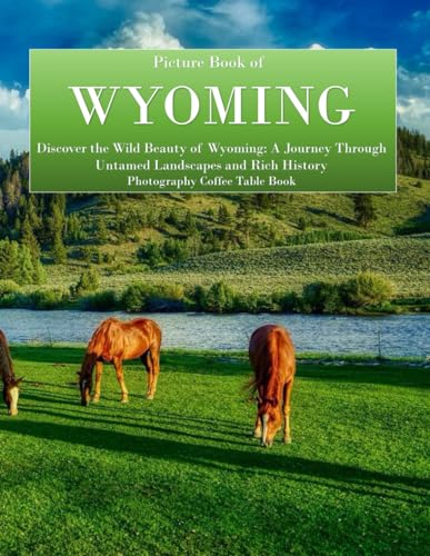 WYOMING: A Journey Through Untamed Landscapes and Rich History