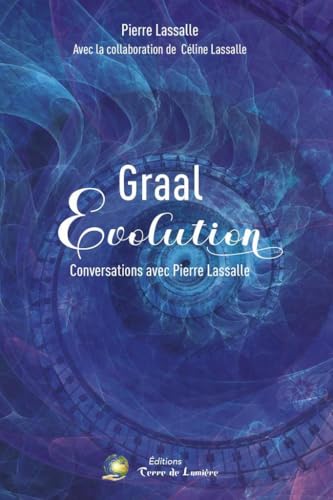 GRAAL ÉVOLUTION: Conversations von TERRE LUMIERE