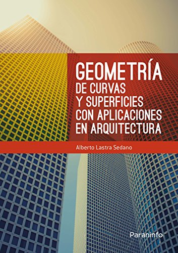 Geometría de curvas y superficies con aplicaciones en arquitectura von Paraninfo