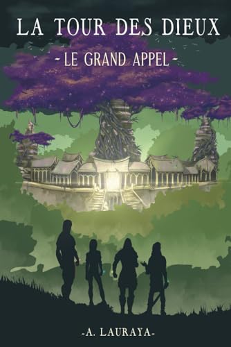 LA TOUR DES DIEUX TOME 2: LE GRAND APPEL (Trilogie, Band 2) von Lauraya