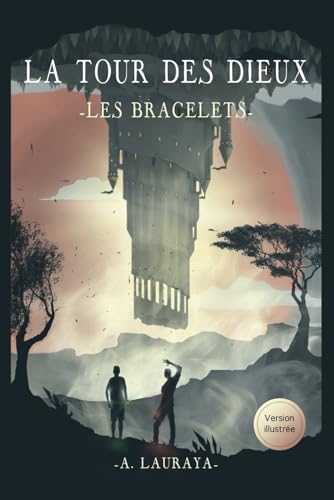 La Tour des Dieux - Les Bracelets - Tome 1: Premier livre de la série (Trilogie, Band 1) von Autoédition
