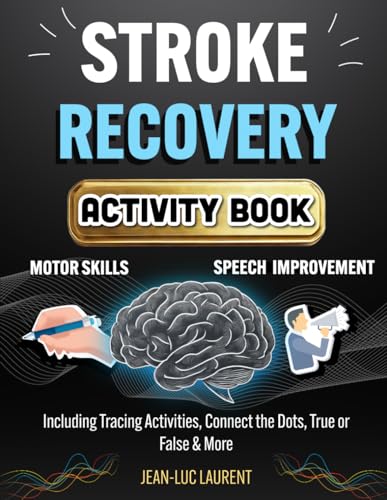 Stroke Recovery Activity Book for Seniors and Adults - Motor Skills & Speech Improvement Puzzles for Aphasia : Including Tracing Activities, Connect the Dots,True or False & More - Large Print Stroke Recovery Activity Book for Seniors and Adults - Motor Skills & Speech Improvement Puzzles for Aphasia : Including Tracing Activities, Connect the Dots,True or False & More - Large Print