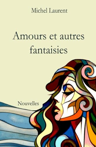 Amours et autres fantaisies von Independently published