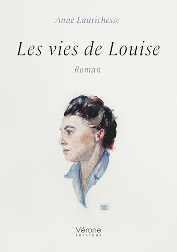 Les vies de Louise Les vies de Louise von VERONE