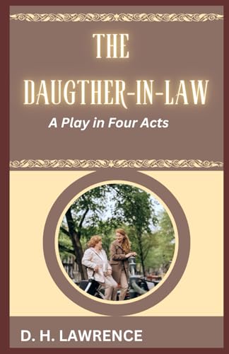 The Daughter-in-Law: A Play in Four Acts The Daughter-in-Law: A Play in Four Acts von Independently published