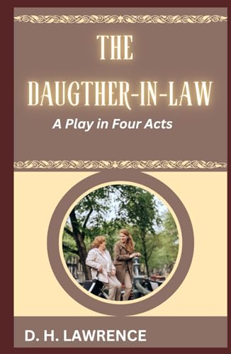 The Daughter-in-Law: A Play in Four Acts The Daughter-in-Law: A Play in Four Acts von Independently published