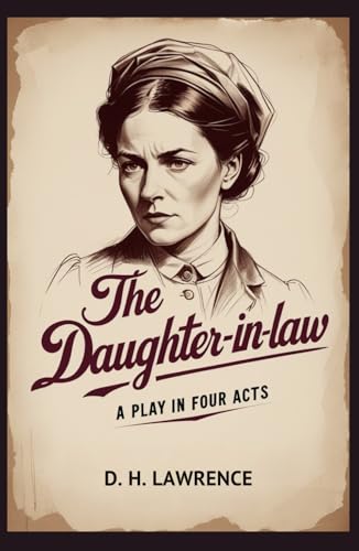 The Daughter-in-Law: A Play in Four Acts The Daughter-in-Law: A Play in Four Acts von Independently published