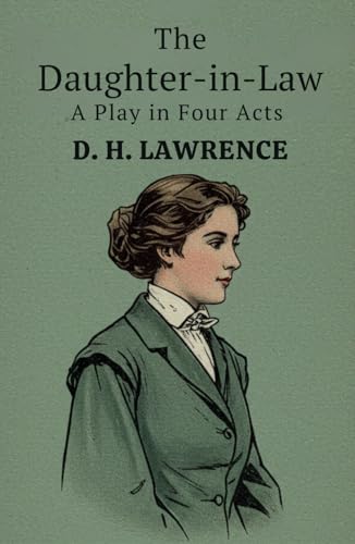 The Daughter-in-Law: A Play in Four Acts The Daughter-in-Law: A Play in Four Acts von Independently published