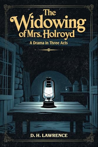 The Widowing of Mrs. Holroyd: A Drama In Three Acts The Widowing of Mrs. Holroyd: A Drama In Three Acts von Independently published