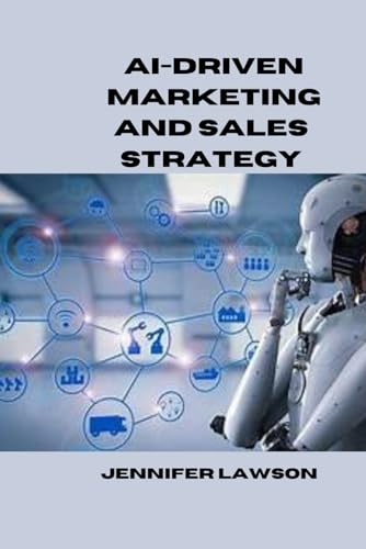 AI-DRIVEN MARKETING AND SALES STRATEGY von Independently published