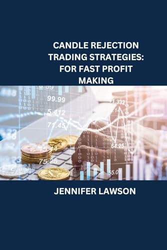 CANDLE REJECTION TRADING STRATEGIES: FOR FAST PROFIT MAKING von Independently published