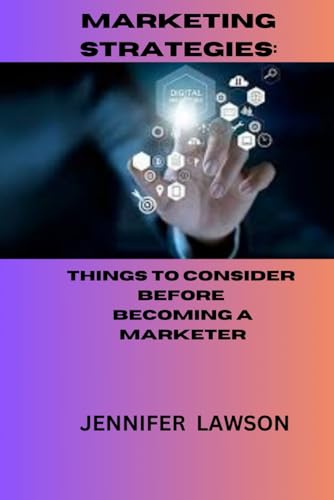 MARKETING STRATEGIES:: THINGS TO CONSIDER BEFORE BECOMING A MARKETER von Independently published