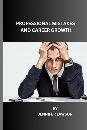 PROFESSIONAL MISTAKES AND CAREER GROWTH von Independently published