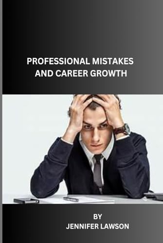 PROFESSIONAL MISTAKES AND CAREER GROWTH von Independently published