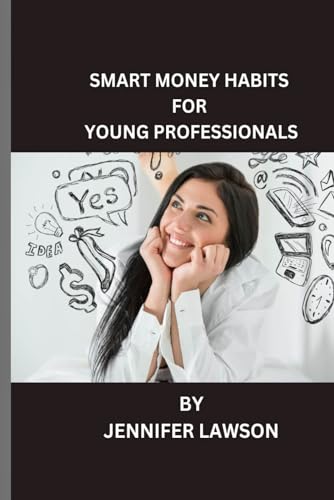 SMART MONEY HABITS FOR YOUNG PROFESSIONALS von Independently published
