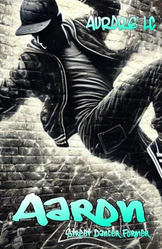 Street Dancer Former: Aaron von Independently published