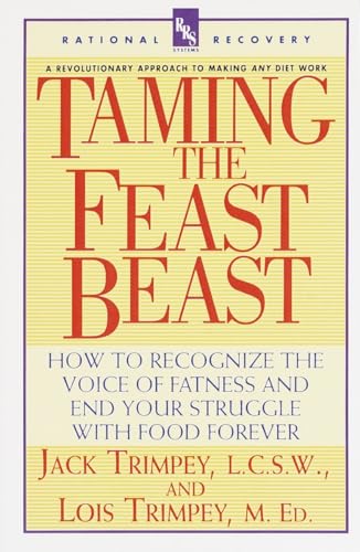 Taming the Feast Beast: How to Recognize the Voice of Fatness and End Your Struggle with Food Forever