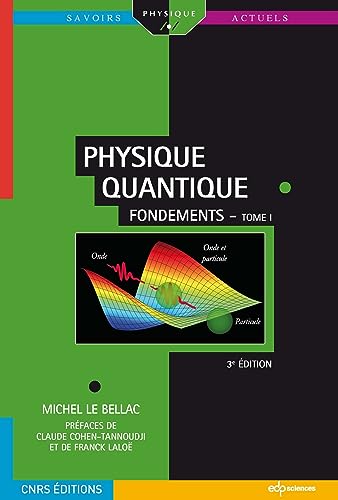 PHYSIQUE QUANTIQUE T1 3ED: Fondements PHYSIQUE QUANTIQUE T1 3ED: Fondements von EDP SCIENCES