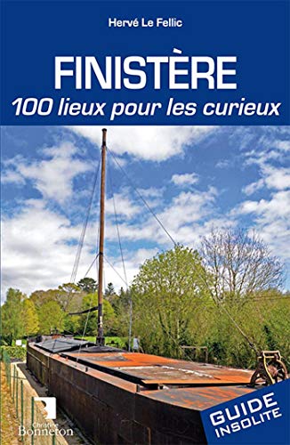 FINISTERE 100 LIEUX POUR LES CURIEUX von BONNETON